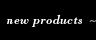 new products